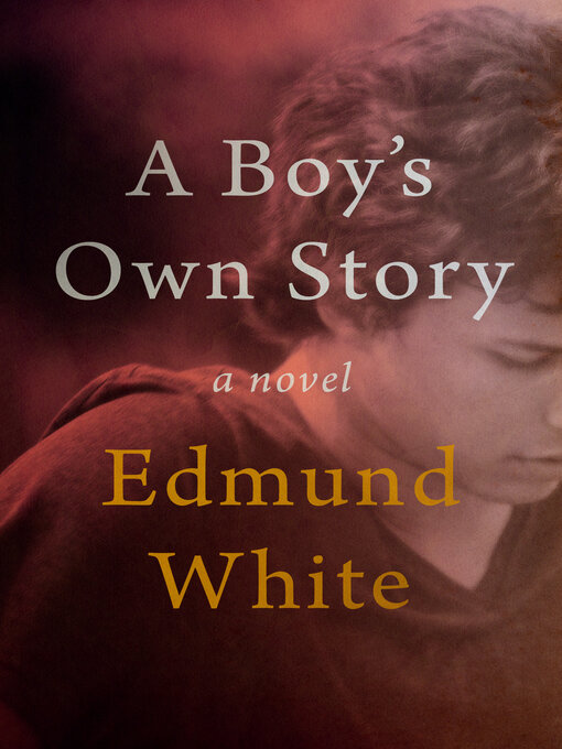 Title details for A Boy's Own Story by Edmund White - Available